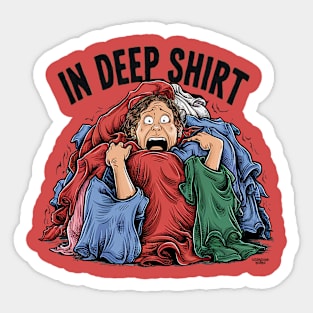 In deep shirt Sticker